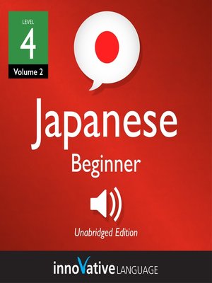 cover image of Learn Japanese: Level 4: Beginner Japanese, Volume 2